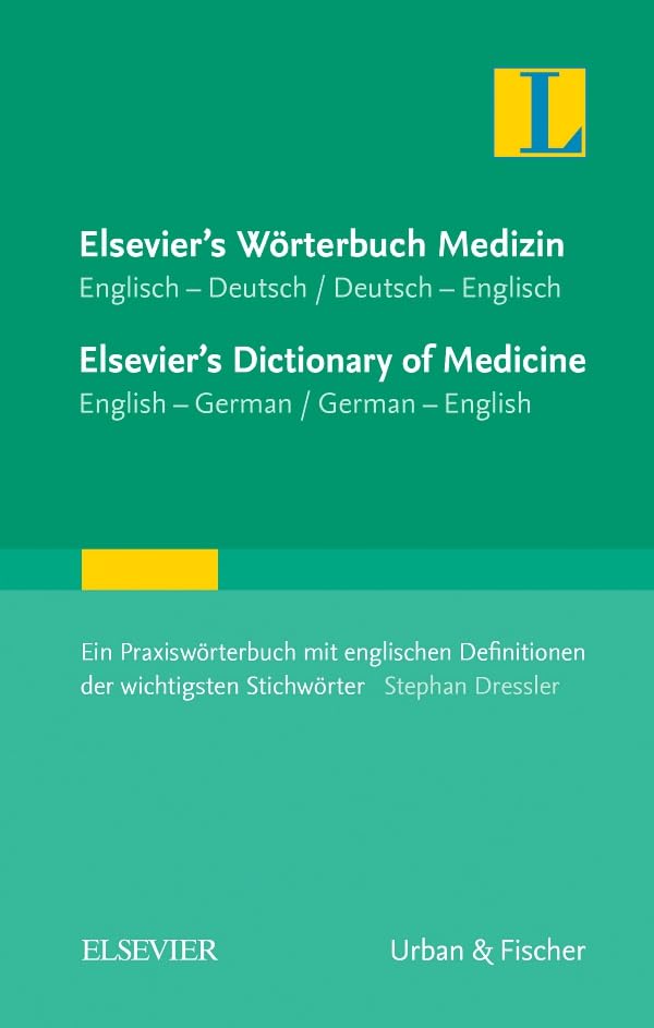 Elsevier's Wörterbuch Medizin, Englisch-Deutsch/ Deutsch-Englisch; Elsevier's Dictionary of Medicine, English-German/ German-English: Ein ... Definitionen der wichtigsten Stichwörter Medicine