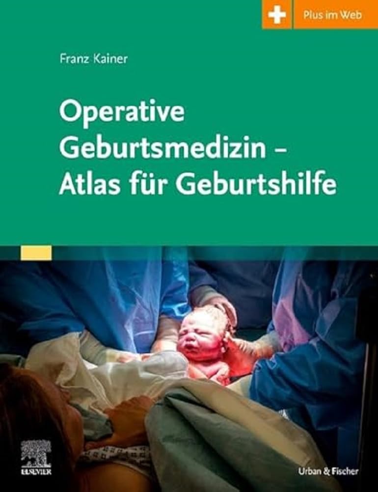 Operative Geburtsmedizin - Atlas für Geburtshilfe: Atlas für Geburtshilfe Medicine