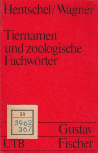 Tiernamen und zoologische Fachwörter: unter Berücksichtigung allgemeinbiolog., anatom. u. physiolog. Termini Books