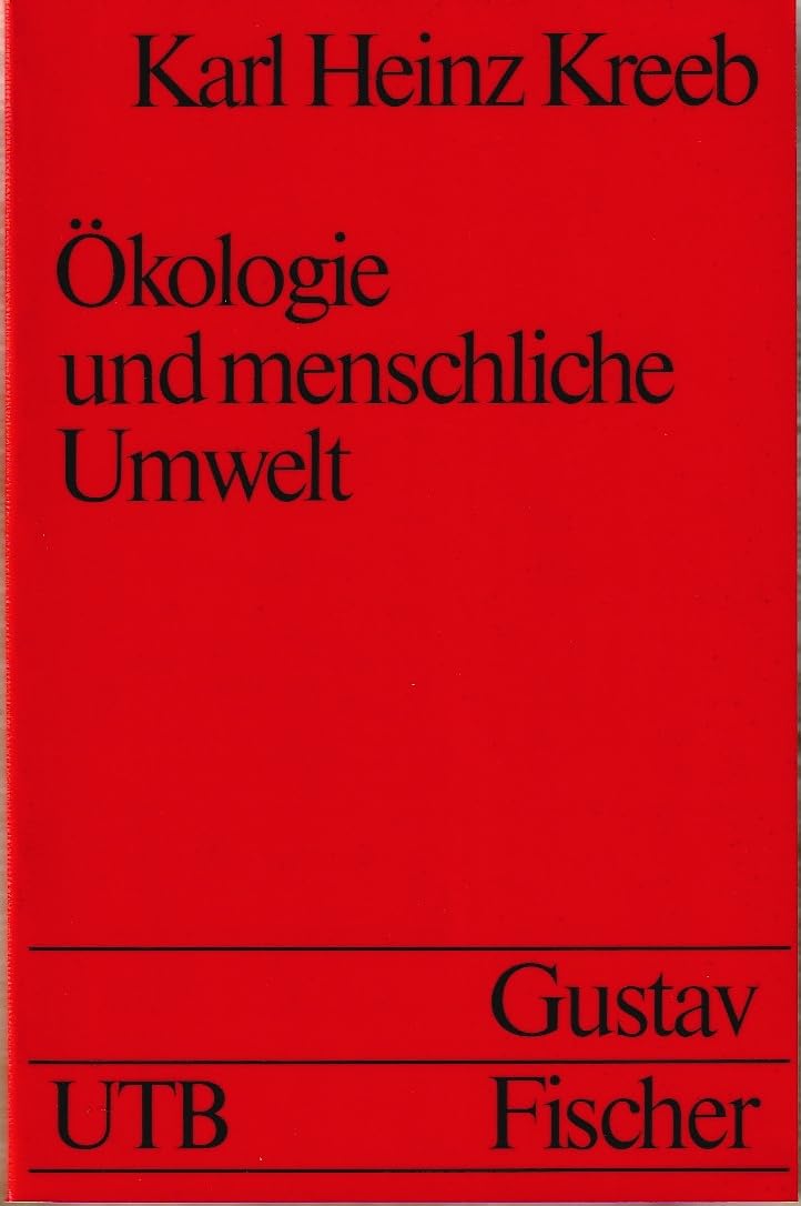 Ökologie und Menschliche Umwelt: Geschichte - Bedeutung - Zukunftsaspekte (UTB S (Small-Format): Uni-Taschenbücher) Natural Sciences