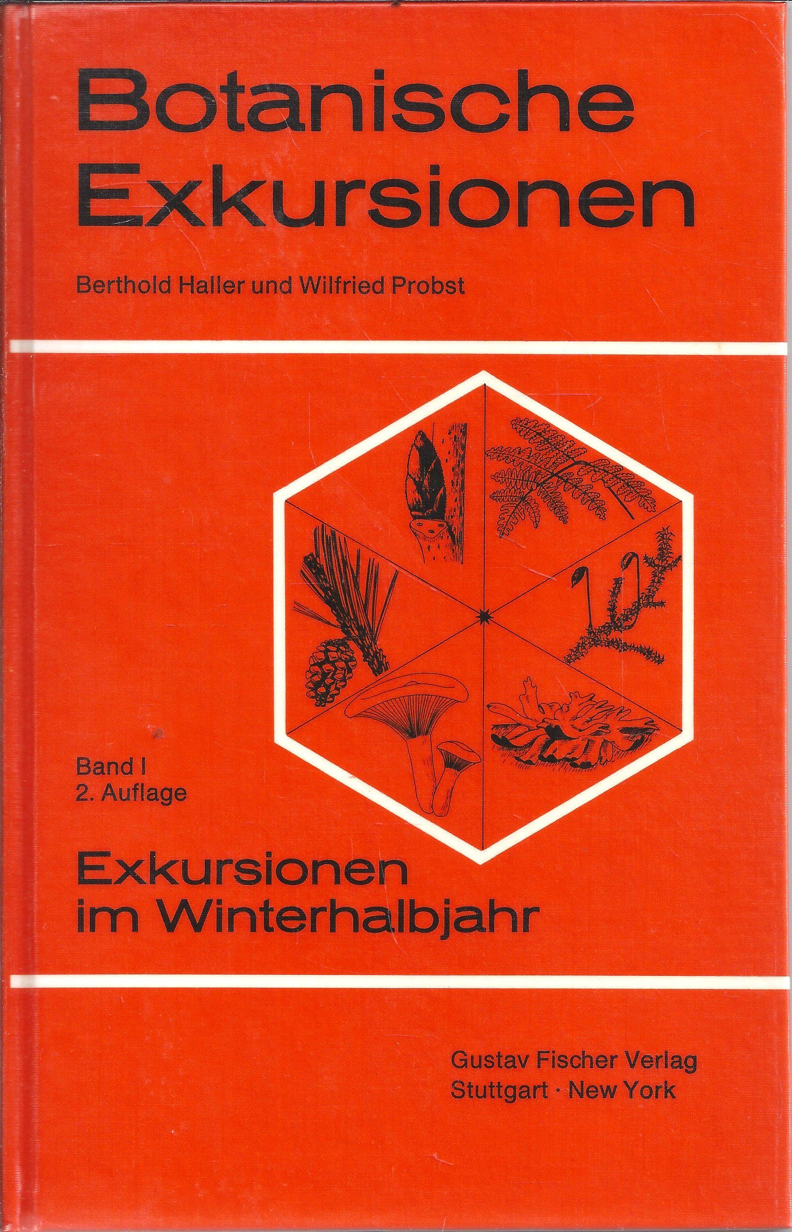 Botanische Erkursionen, Bd. I: Winterhalbjahr: Laubgehölze im winterlichen Zustand, Nadel-Nacktsamer, Farnpflanzen, Moospflanzen, Flechten, Pilze Natural Sciences