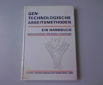 Gentechnologische Arbeitsmethoden: Ein Handbuch experimenteller Techniken u. Verfahren Business & Technology