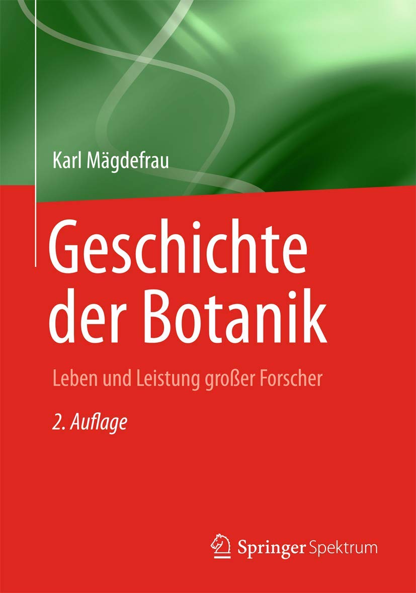 Geschichte der Botanik: Leben und Leistung grosser Forscher Business & Technology