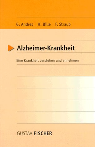Alzheimer Krankheit. Eine Krankheit verstehen und annehmen Self-help