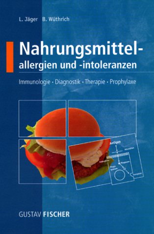 Nahrungsmittelallergie und -intoleranzen. Immunologie - Diagnostik - Therapie - Prophylaxe Medicine