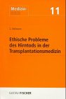 Ethische Probleme des Hirntods in der Transplantationsmedizin: Mit Dokumentation d. 15. Jahresversamml. d. Arbeitskreises Medizin. Ethik-Kommissionen ... Deutschland am 22.11.1997 in Köln Medicine