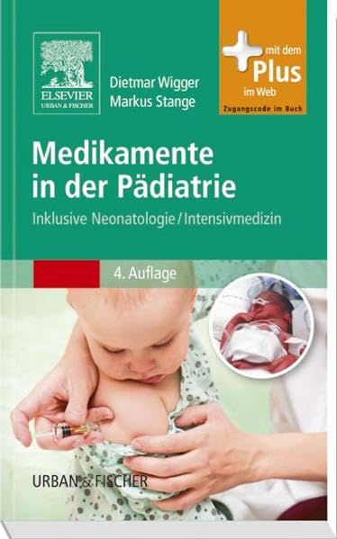 Medikamente in der Pädiatrie: Inklusive Neonatologie/ Intensivmedizin - mit Zugang zum Elsevier-Portal Medicine