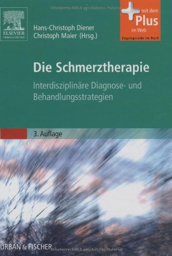 Die Schmerztherapie: Interdisziplinäre Diagnose- und Behandlungsstrategien - mit Zugang zum Elsevier-Portal Medicine