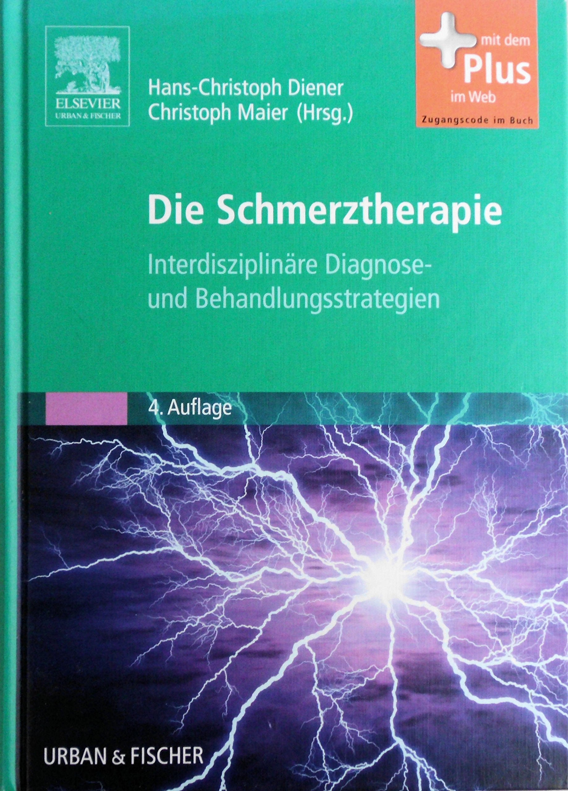 Die Schmerztherapie: Interdisziplinäre Diagnose- und Behandlungsstrategien - mit Zugang zum Elsevier-Portal: Interdisziplinäre Diagnose- und ... Mit dem Plus im Web. Zugangscode im Buch Medicine