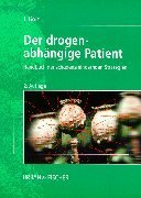 Der drogenabhängige Patient: Handbuch der schadensmindernden Strategien Medicine