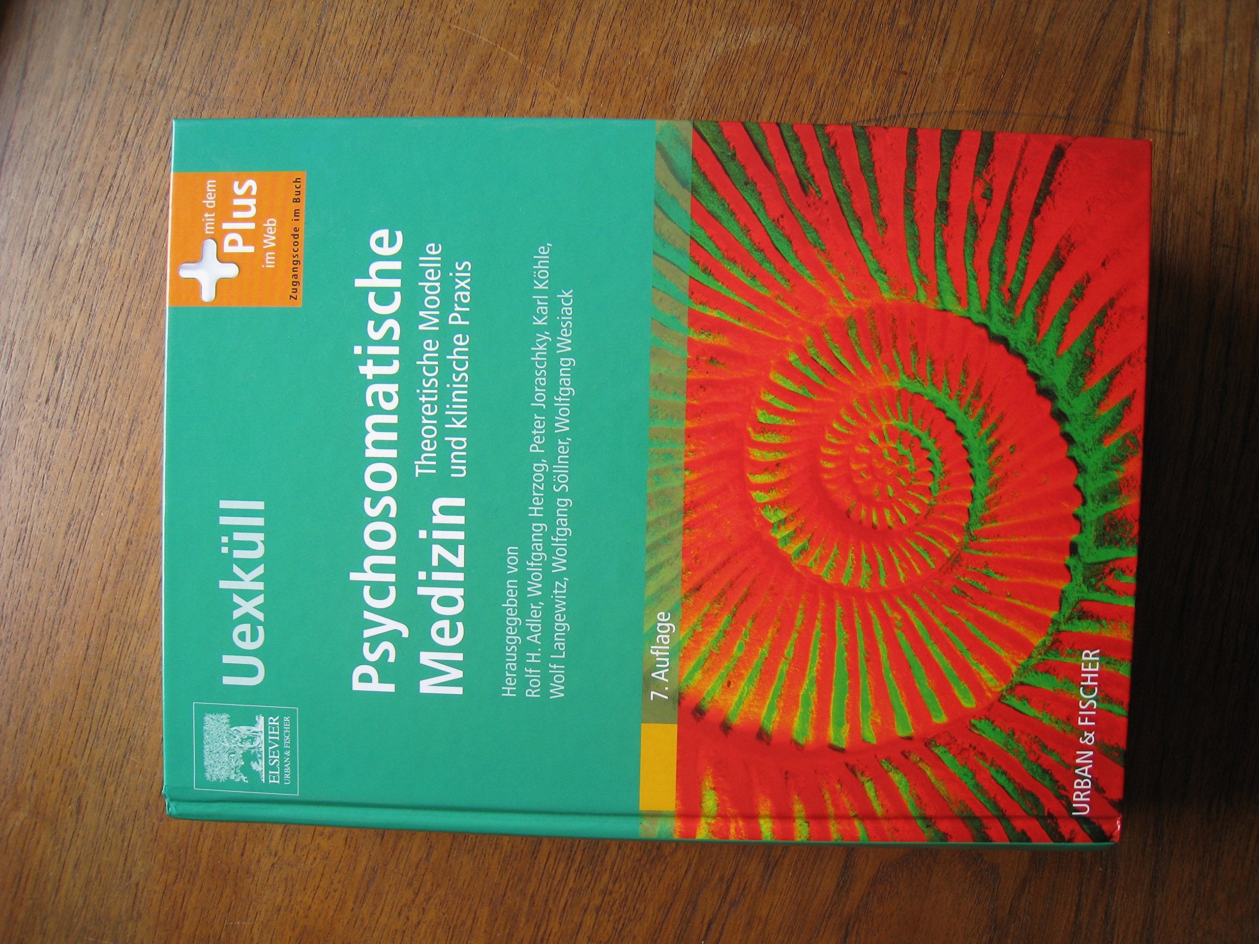 Uexküll Psychosomatische Medizin: Theoretische Modelle und klinische Praxis - mit Zugang zum Elsevier-Portal Medicine