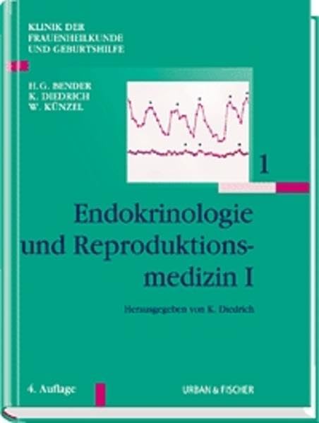 Klinik der Frauenheilkunde Gesamtwerk 11 Bände: Klinik der Frauenheilkunde und Geburtshilfe (KFG), 12 Bde. in Tl.-Bdn. u. Reg., Bd.1, Endokrinologie und Reproduktionsmedizin Medicine