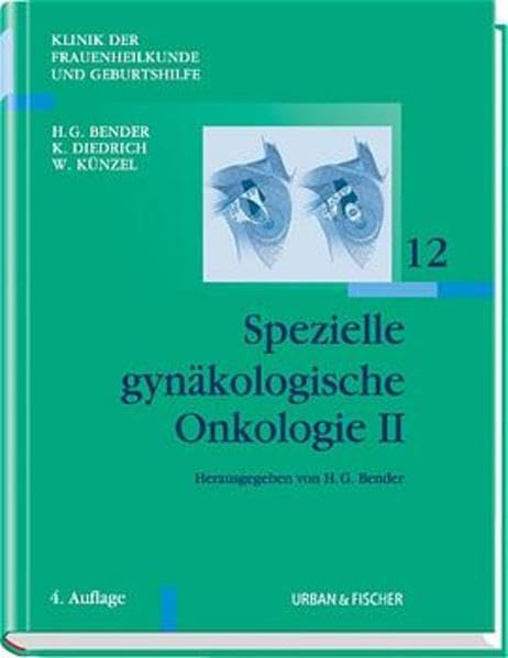 Klinik der Frauenheilkunde Gesamtwerk 11 Bände: Spezielle gynäkologische Onkologie II: Klinik für Frauenheilkunde und Geburtshilfe Band 12: Tumoren ... und der Mamma, besondere Behandlungsaspekte Medicine