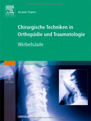 Chirurgische Techniken in Orthopädie und Traumatologie 8 Bände: Chirurgische Techniken in Orthopädie und Traumatologie: Wirbelsäule Medicine