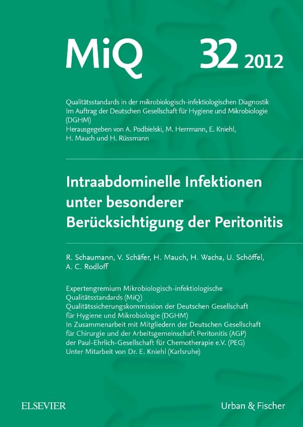 MIQ 32: Intraabdominelle Infektionen unter besonderer Berücksichtigung der Peritonitis: Qualitätsstandards in der mikrobiologisch-infektiologischen Diagnostik Medicine