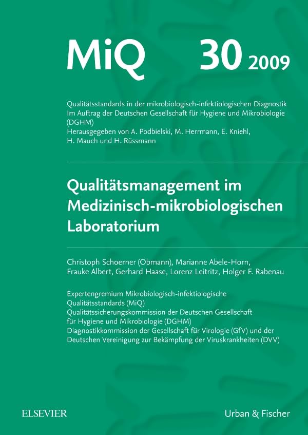 MiQ 30: Qualitätsmanagement im medizinisch-mikrobiologischen Laboratorium: Qualitätsstandards in der mikrobiologisch-infektiologischen Diagnostik Medicine