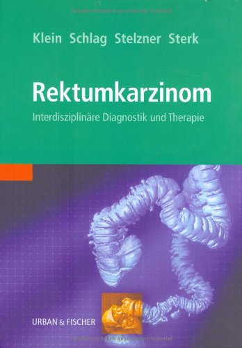 Das Rektumkarzinom: Interdisziplinäre Diagnostik und Therapie Medicine