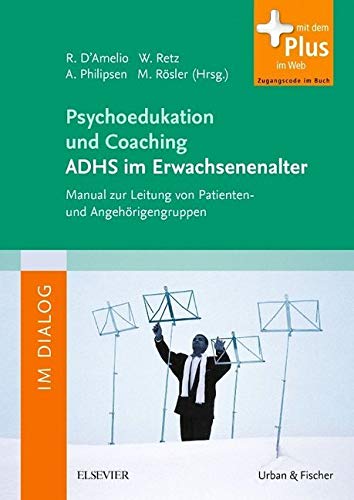 Psychoedukation und Coaching ADHS im Erwachsenenalter: Manual zur Leitung von Patienten- und Angehörigengruppen - mit Zugang zum Elsevier-Portal (Im Dialog) Medicine