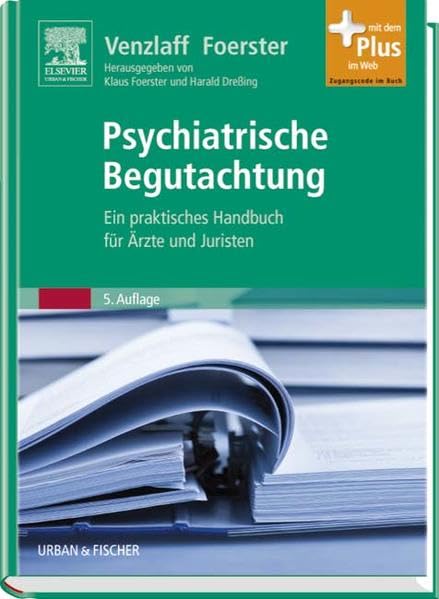 Psychiatrische Begutachtung: Ein praktisches Handbuch für Ärzte und Juristen - mit Zugang zum Elsevier-Portal: Ein praktisches Handbuch für Ärzte und Juristen. Hrsg. v. Harald Dreßing u. a. Medicine