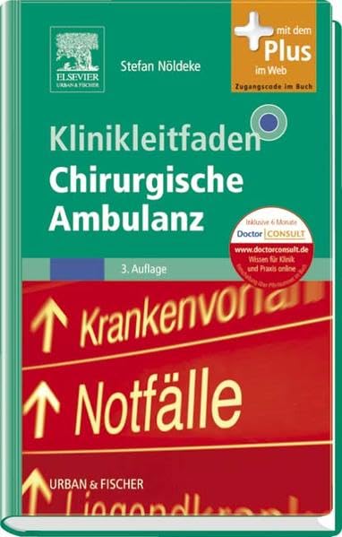 Klinikleitfaden Chirurgische Ambulanz: mit Zugang zum Elsevier-Portal: Mit dem Plus im Web. Zugangscode im Buch Medicine
