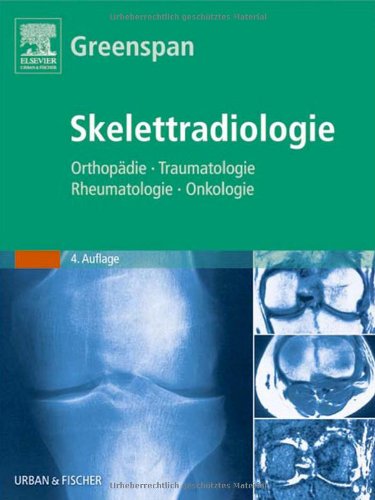 Skelettradiologie: Orthopädie, Traumatologie, Rheumatologie, Onkologie Medicine