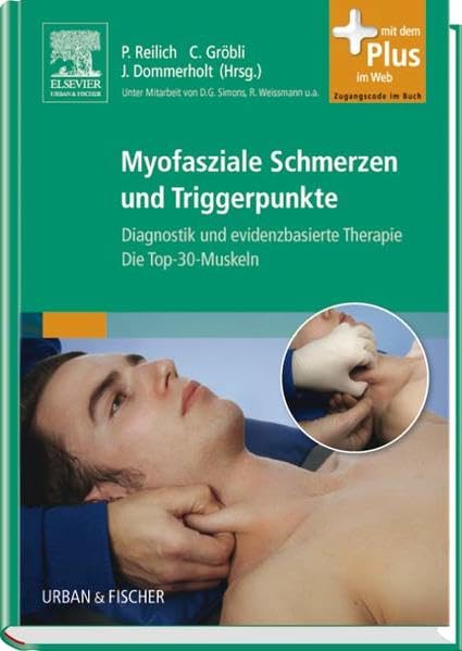 Myofasziale Schmerzen und Triggerpunkte: Diagnostik und evidenzbasierte Therapiestrategien - Die Top-30-Muskeln Medicine
