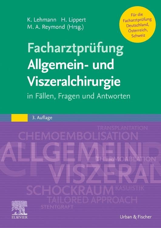 Facharztprüfung Allgemein- und Viszeralchirurgie: in Fällen, Fragen und Antworten Medicine
