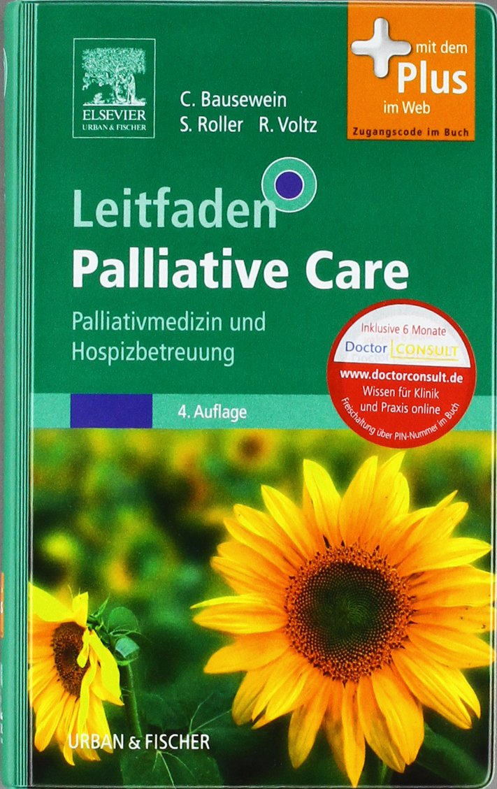 Leitfaden Palliative Care: Palliativmedizin und Hospizbetreuung - mit Zugang zum Elsevier-Portal: Palliativmedizin und Hospizbetreuung. Mit dem Plus ... im Buch. Inklusive 6 Monate Doctor consult Medicine