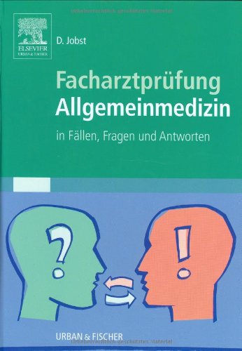 Facharztprüfung Allgemeinmedizin: In Fällen, Fragen & Antworten Medicine