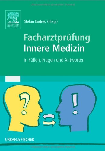 Facharztprüfung Innere Medizin: In Fällen, Fragen und Antworten Medicine