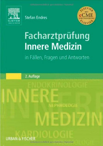 Facharztprüfung Innere Medizin: in Fällen, Fragen und Antworten Medicine
