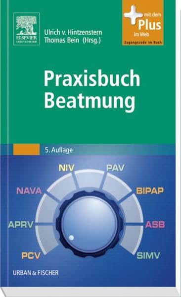 Praxisbuch Beatmung: mit Zugang zum Elsevier-Portal: Mit dem Plus im Web. Zugangscode im Buch Medicine