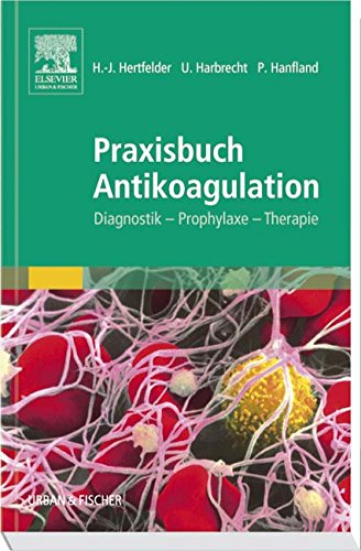 Praxisbuch Antikoagulation: Diagnostik - Prophylaxe - Therapie Medicine