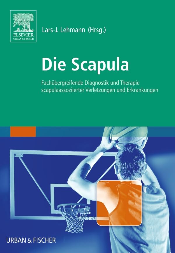Die Scapula: Fachübergreifende Diagnostik und Therapie scapulaassozierter Verletzungen und Erkrankungen Medicine