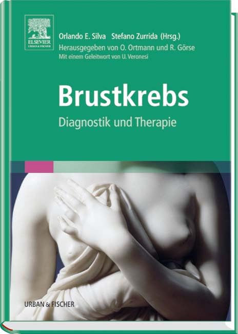 Brustkrebs: Diagnostik und Therapie Herausgegeben von O. Ortmann und R. Görse Mit einem Geleitwort von U. Veronesi Medicine