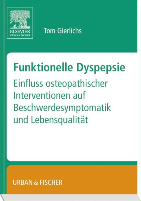 Funktionelle Dyspepsie: Einfluss osteopathischer Interventionen auf Beschwerdesymptomatik und Lebensqualität Medicine