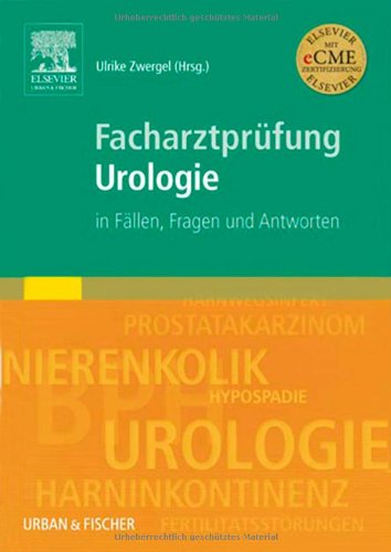 Facharztprüfung Urologie: in Fällen, Fragen und Antworten Medicine