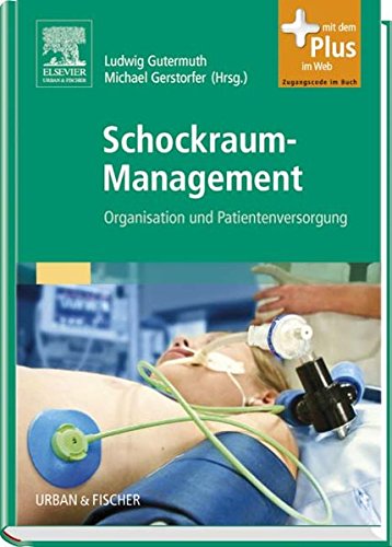 Schockraum-Management: Organisation und Patientenversorgung - mit Zugang zum Elsevier-Portal: Organisation und Patientenversorgung. Organisation und Patientenversorgung. Mmt Zugang zum Elsevier-Portal Medicine