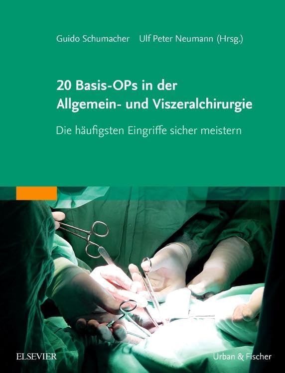 20 Basis-OPs in der Allgemein- und Viszeralchirurgie: Die häufigsten Eingriffe sicher meistern book