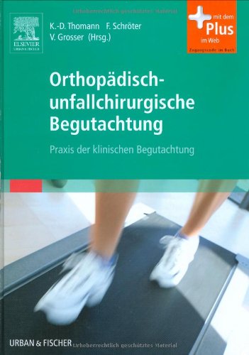 Orthopädisch-unfallchirurgische Begutachtung: Praxis der klinischen Begutachtung - mit Zugang zum Elsevier-Portal Medicine