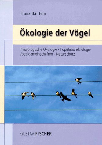 Ökologie der Vögel: Physiologische Ökologie, Populationsbiologie, Vogelgemeinschaften, Naturschutz Pets