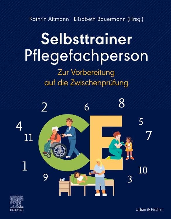 Selbsttrainer Pflegefachperson zur Vorbereitung auf die Zwischenprüfung mit Beispielen aus 11 CE Medicine