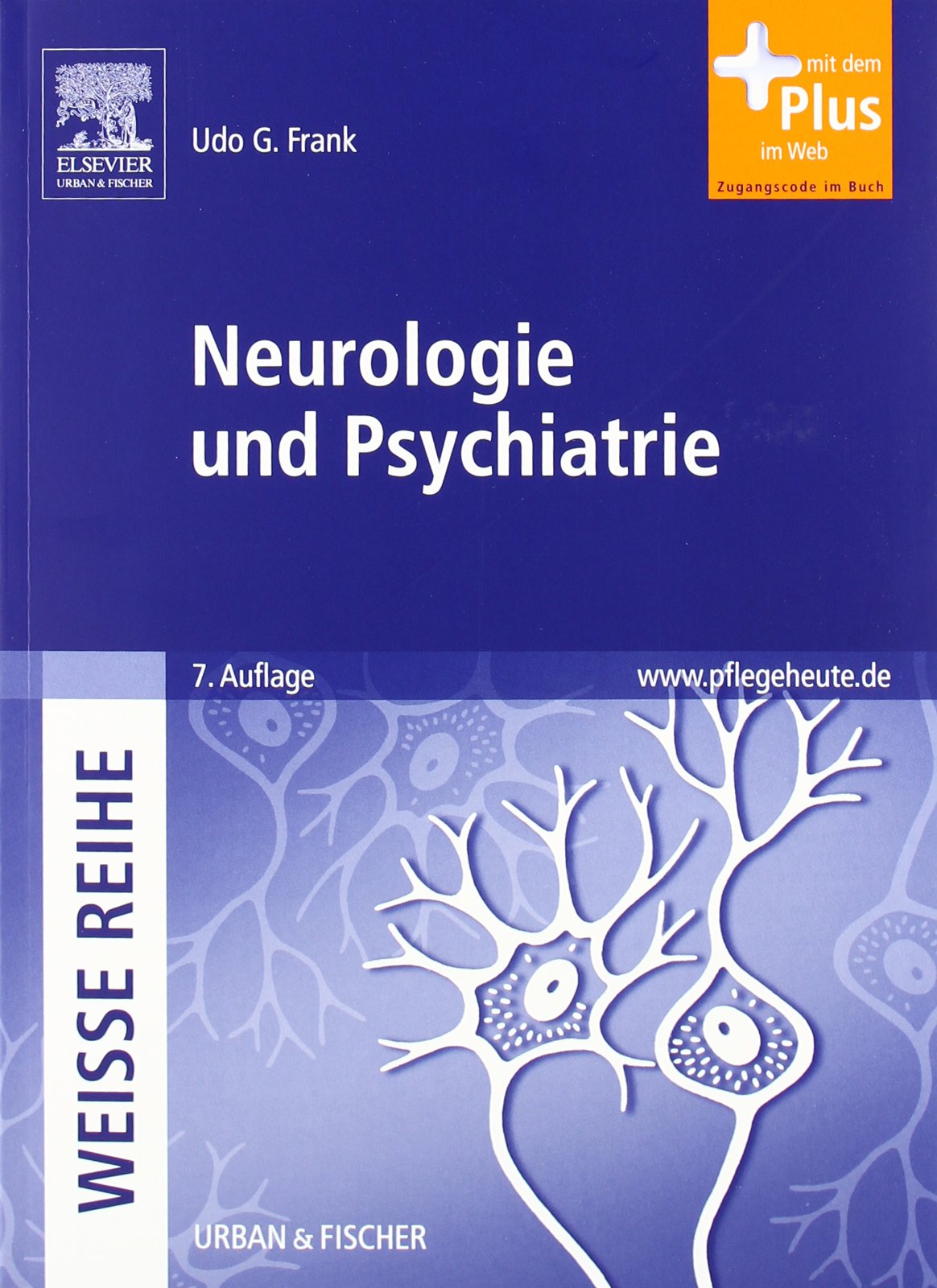 Neurologie und Psychiatrie: WEISSE REIHE - mit www.pflegeheute.de-Zugang: Mit dem Plus im Web. Zugangscode im Buch Medicine