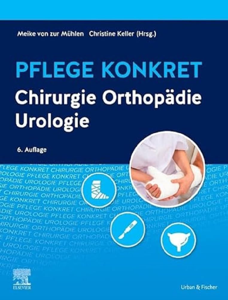 Pflege konkret Chirurgie Orthopädie Urologie Medicine