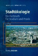 Stadtökologie: Ein Fachbuch für Studium und Praxis: Ein Lehrbuch für Studium und Praxis Natural Sciences