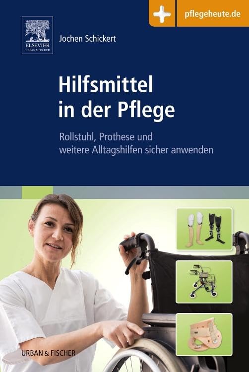 Hilfsmittel in der Pflege: Rollstuhl, Prothese und weitere Alltagshilfen sicher anwenden Medicine