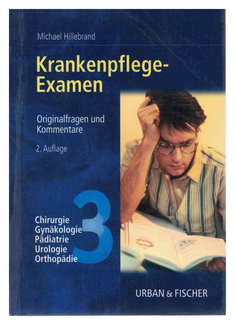 Krankenpflege-Examen, Bd.3, Chirurgie, Gynäkologie, Pädiatrie, Urologie, Orthopädie Medicine