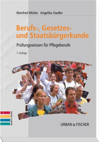 Berufs-, Gesetzes- und Staatsbürgerkunde. Prüfungswissen für Pflegeberufe Education & Training