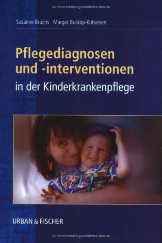 Pflegediagnosen und -interventionen in der Kinderkrankenpflege Medicine
