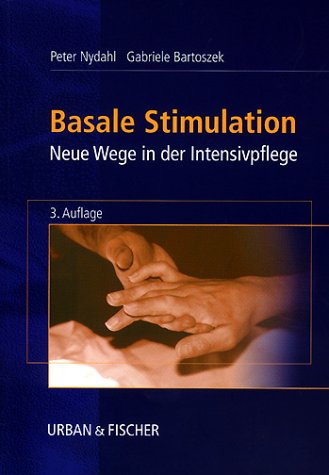 Basale Stimulation. Neue Wege in der Intensivpflege Medicine